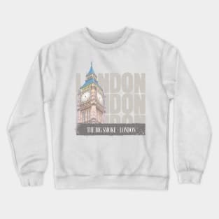 London - The Big Smoke; London; travel; traveler; city; backpacker; travelling; Big Ben; explore; world; Crewneck Sweatshirt